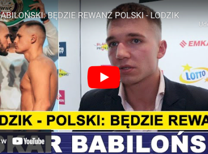 OSKAR BABILOŃSKI: BĘDZIE REWANŻ LODZIK - POLSKI