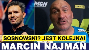 NAJMAN - SOSNOWSKI? SPOKOJNIE, JEST KOLEJKA!