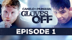 GLOVES OFF PRZED CANELO - MUNGUIA (ODC. 1)