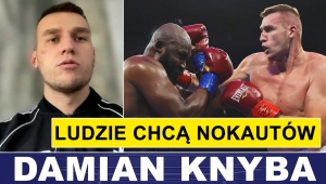 DAMIAN KNYBA: LUDZIE CHCĄ NOKAUTÓW