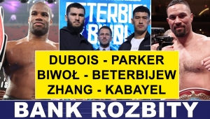 PRASÓWKA: GALA JAKIEJ NIE BYŁO?  DUBOIS - PARKER, ZHANG - KABAYEL, BIWOŁ - BETERBIJEW