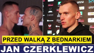 CZERKLEWICZ PRZED WALKĄ Z BEDNARKIEM