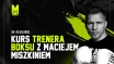 KURS TRENERA BOKSU Z MACIEJEM MISZKINIEM