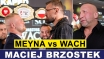 MEYNA MOŻE SKOŃCZYĆ KARIERĘ WACHA - MACIEJ BRZOSTEK
