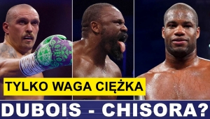 PRASÓWKA: DUBOIS - CHISORA? USYK, PARKER, ITAUMA, PERO - WAGA CIĘŻKA