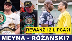 PRASÓWKA: MEYNA - RÓŻAŃSKI? REWANŻ USYK - DUBOIS 12 LIPCA