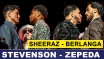 STEVENSON - ZEPEDA, BERLANGA - SHEERAZ FACE OFF