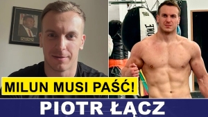 PIOTR ŁĄCZ: MILUN MUSI PAŚĆ! 
