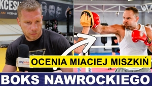  JAKIM BOKSEREM JEST KAROL NAWROCKI? - OCENIA MACIEJ MISZKIŃ 