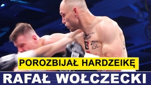 WOŁCZECKI POROZBIJAŁ TWARDEGO HARDZEIKĘ 