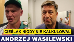 WASILEWSKI O WYGRANEJ CIEŚLAKA I PRZYSZŁOŚCI DIABLO
