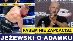 JEŻEWSKI O ADAMKU: PASEM NIE ZAPŁACISZ 
