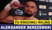 BEREŻEWSKI PO RINGOWEJ WOJNIE Z URBAŃSKIM 
