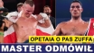PRASÓWKA: MASTER ODMÓWIŁ, OPETAIA O PAS ZUFFA
