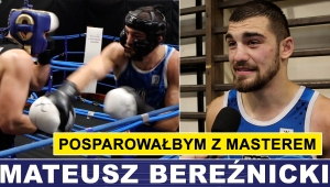 MATEUSZ BEREŹNICKI: POSPAROWAŁBYM Z MASTEREM