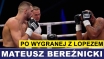 BEREŹNICKI PO WYGRANEJ Z LOPEZEM